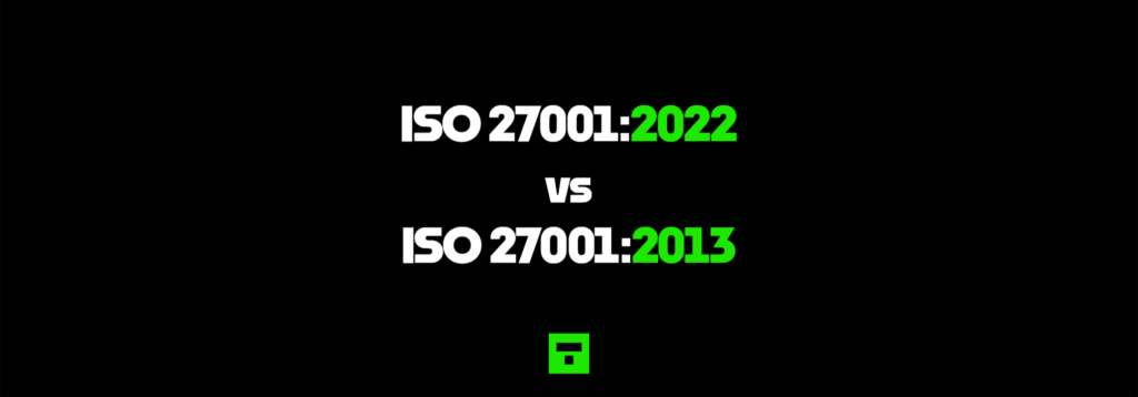 ISO 27001 2022 vs ISO 27001 2013