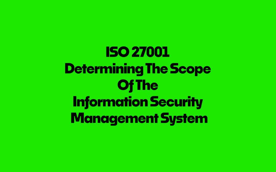 ISO 27001 Determining The Scope Of The Information Security Management System FAQ