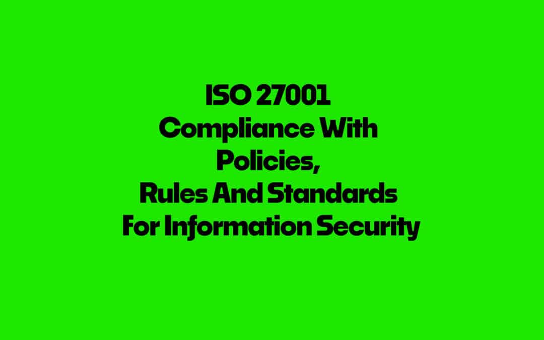 ISO 27001 Compliance With Policies, Rules And Standards For Information Security FAQ