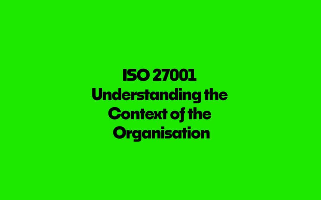 ISO 27001 Context of Organisation FAQ