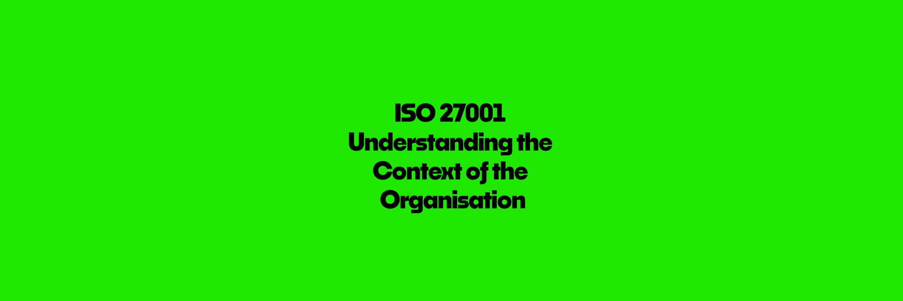 ISO 27001 Context of Organisation FAQ
