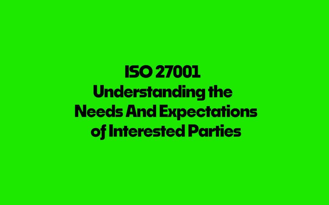 ISO 27001 Understanding The Needs And Expectations of Interested Parties FAQ