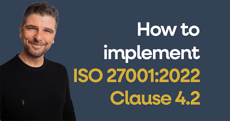 How to implement ISO 27001 Clause 4.2 – Understanding the needs and expectations of interested parties