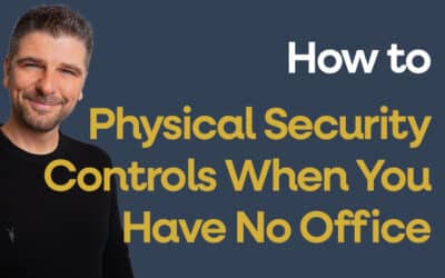ISO 27001 Physical Security Controls When You Have No Office