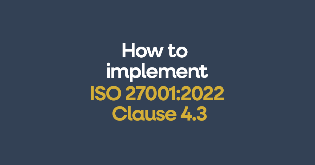How to implement ISO 27001 Clause 4.3