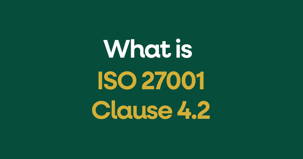 What is ISO 27001 Clause 4.2