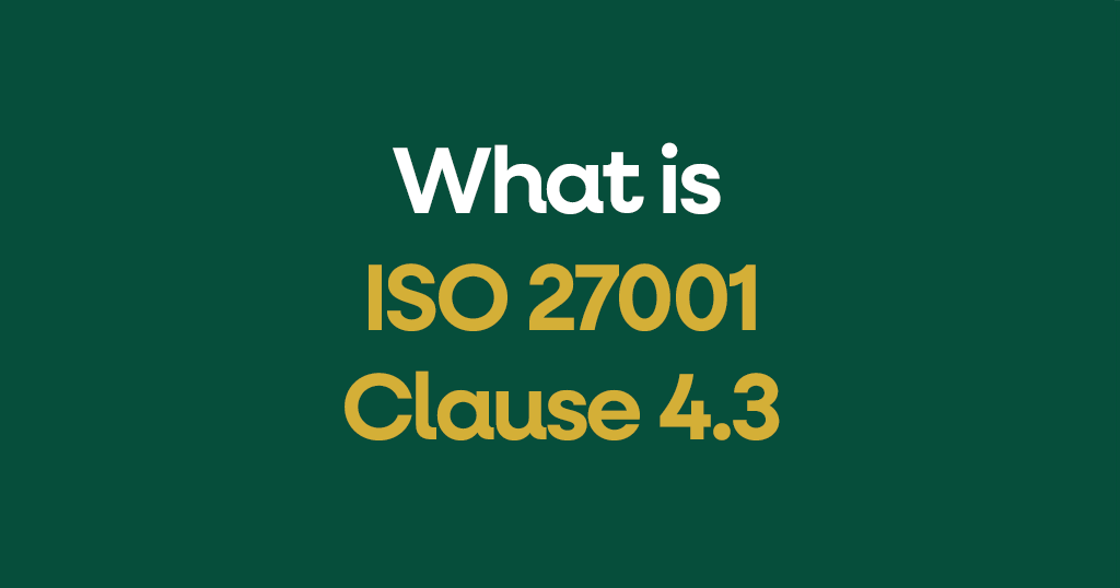 What is ISO 27001 Clause 4.3