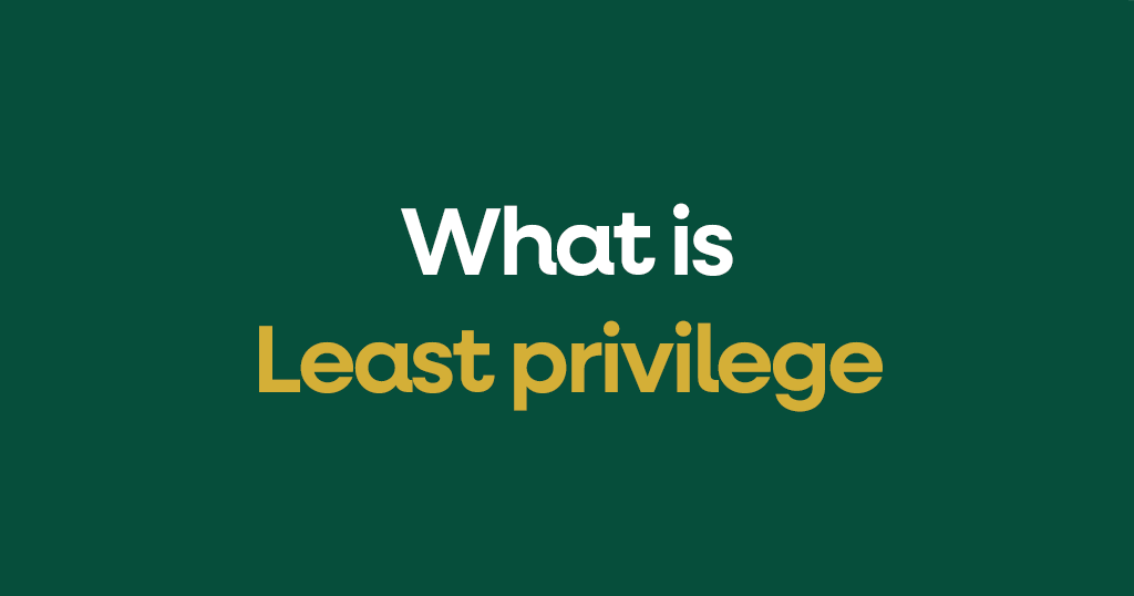 What is Least privilege?