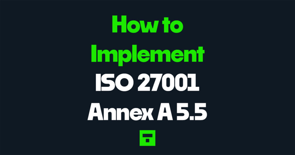 How to Implement ISO 27001 Annex A 5.5