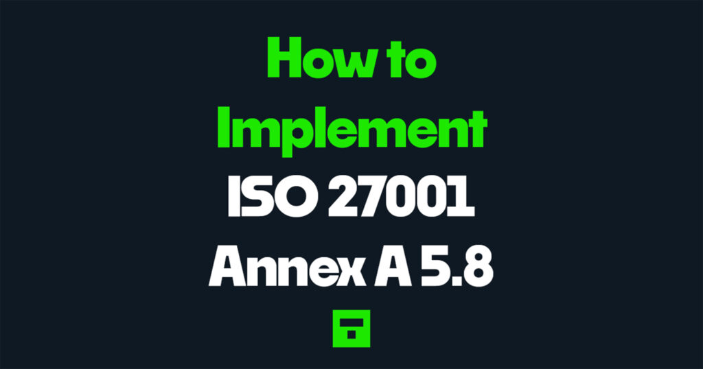 How to Implement ISO 27001 Annex A 5.8