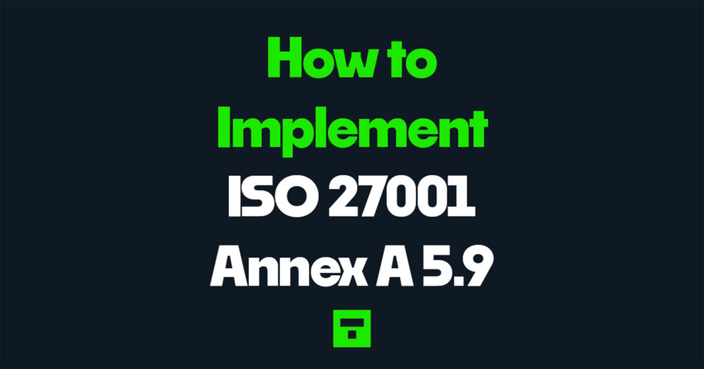 How to Implement ISO 27001 Annex A 5.9
