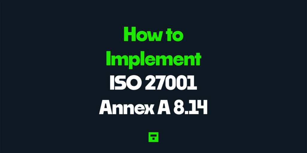 How to Implement ISO 27001 Annex A 8.14