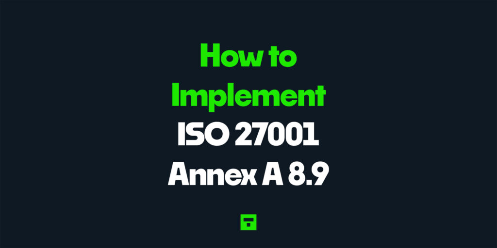 How to Implement ISO 27001 Annex A 8.9