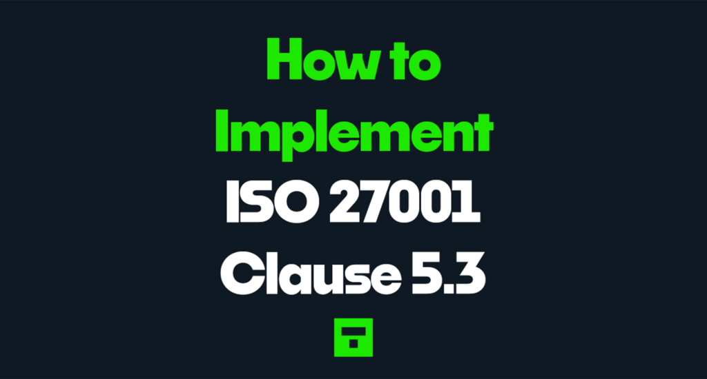 How to Implement ISO 27001 Clause 5.3 2026