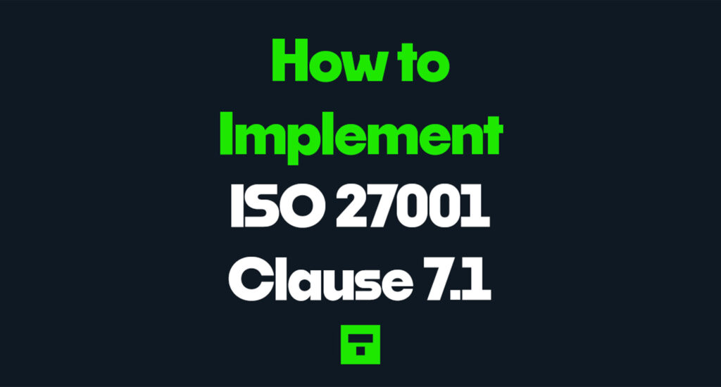 How to Implement ISO 27001 Clause 7.1