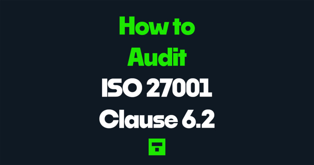 How to audit ISO 27001 Clause 6.2