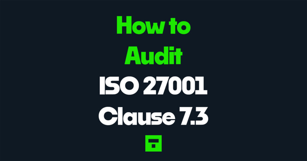 How to audit ISO 27001 Clause 7.3