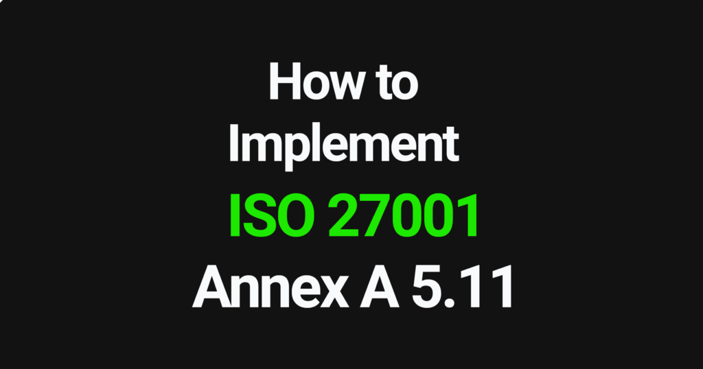 How to implement ISO 27001 Annex A 5.11