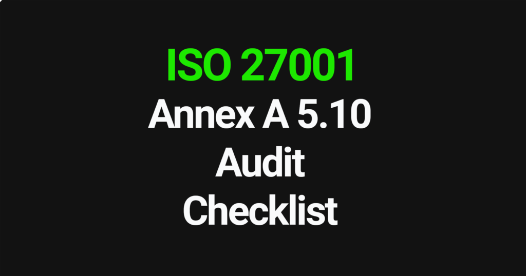 ISO 27001 Annex A 5.10 Audit Checklist