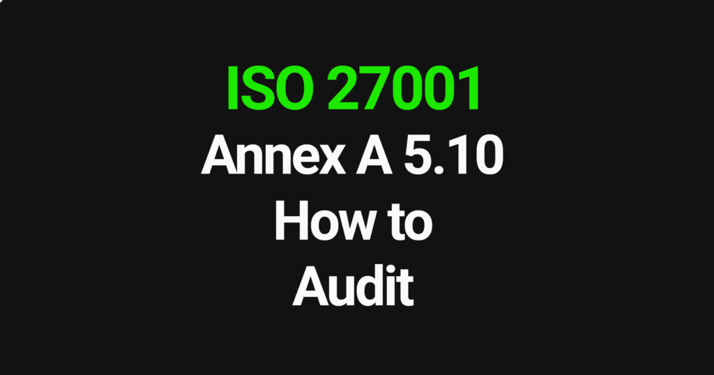 How to audit ISO 27001 Annex A 5.10