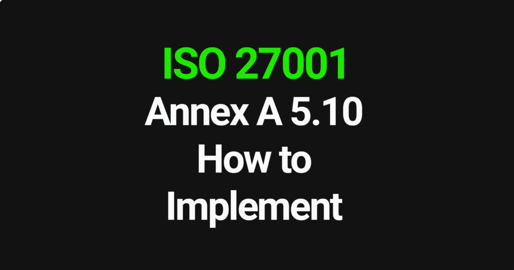 How to implement ISO 27001 Annex A 5.10