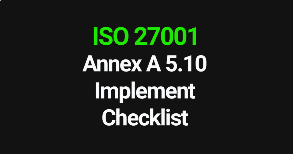 ISO 27001 Annex A 5.10 Implement Checklist