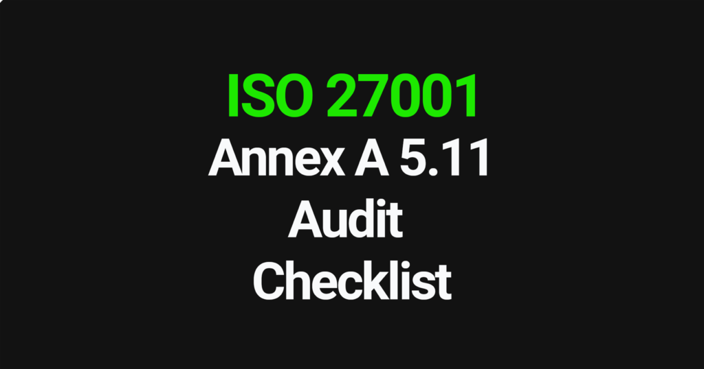 ISO 27001 Annex A 5.11 Audit Checklist