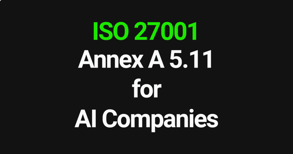 ISO 27001 Annex A 5.11 for AI Companies