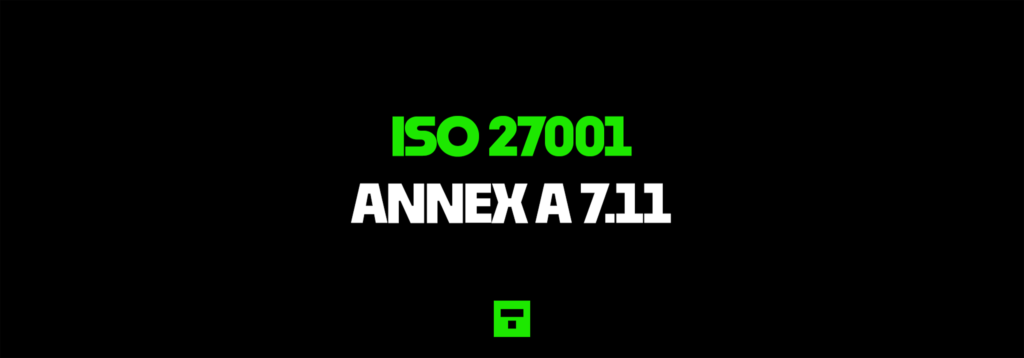 ISO 27001 Annex A 7.11 Supporting Utilities