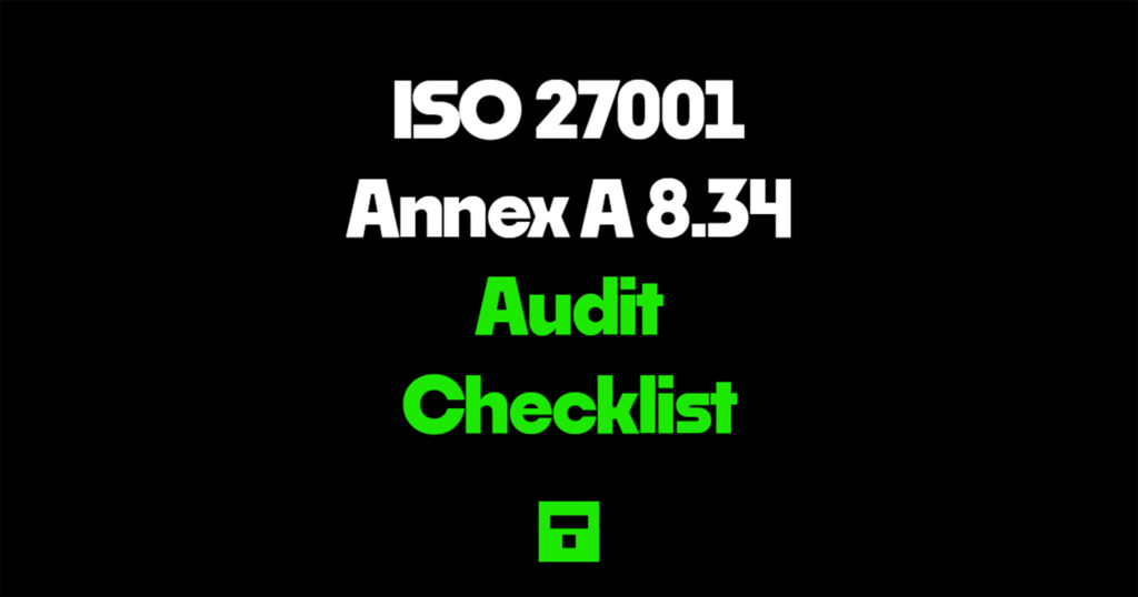 ISO 27001 Annex A 8.34 for Audit Checklist