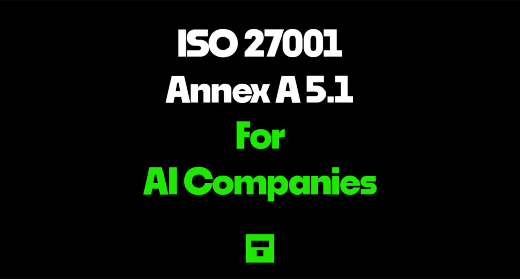 ISO 27001 Annex a 5.1 for AI companies 2026