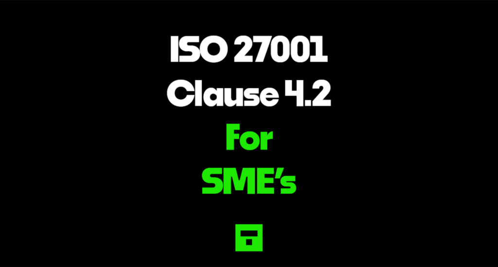 ISO 27001 Clause 4.2 For SME’s 2026