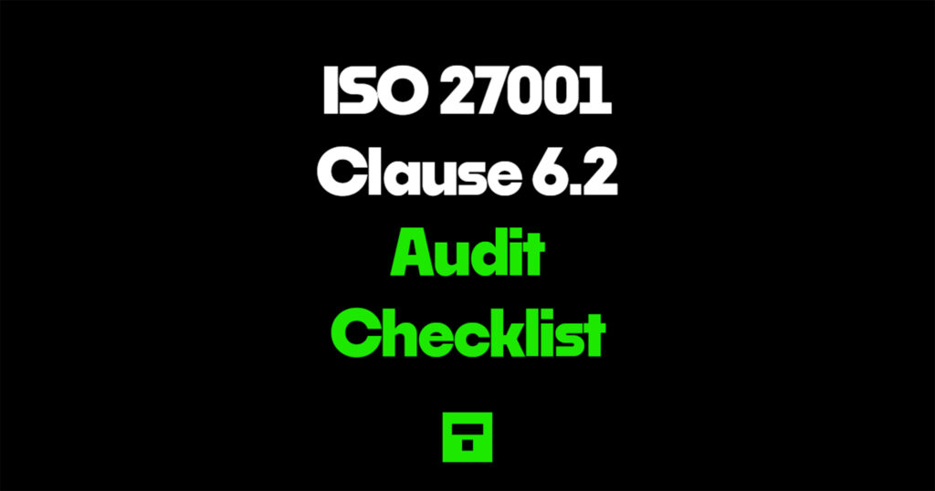 ISO 27001 Clause 6.2 Audit Checklist
