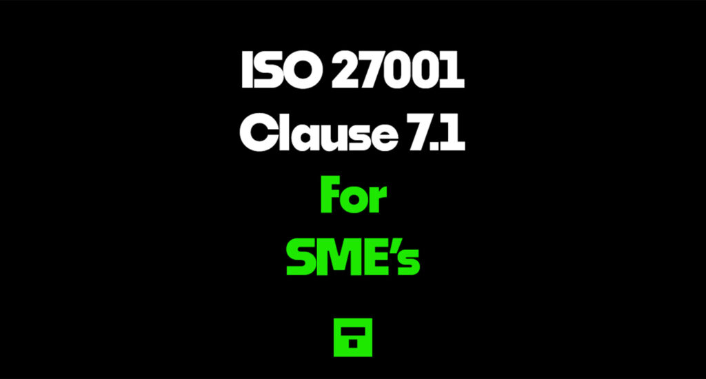 ISO 27001 Clause 7.1 For SME’s