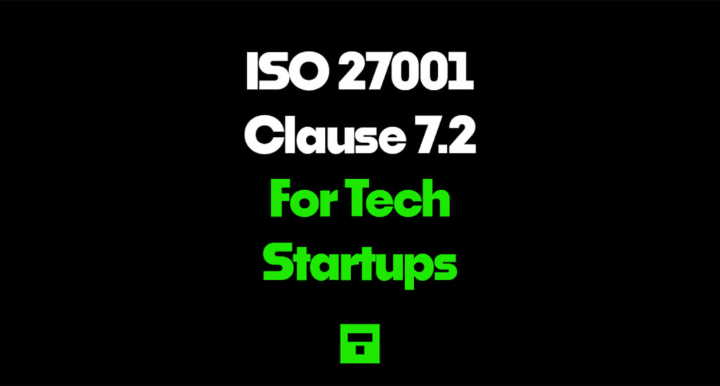 ISO 27001 Clause 7.2 For Tech Startups