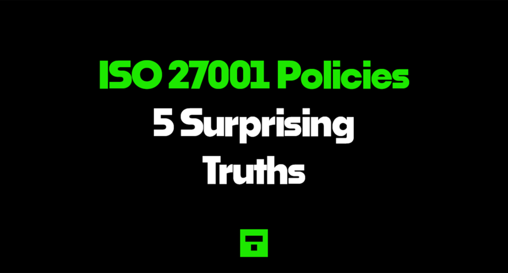 ISO 27001 Policies 5 Surprising Truths 2026