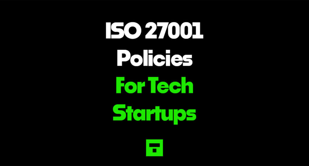 ISO 27001 Policies For Tech Startups 2026