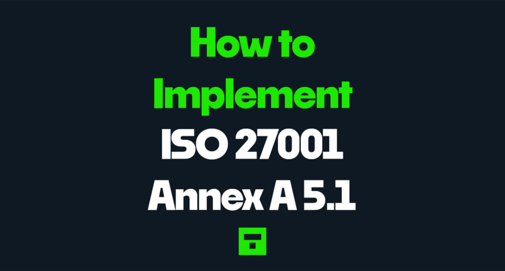 How to Implement ISO 27001 Annex A 5.1