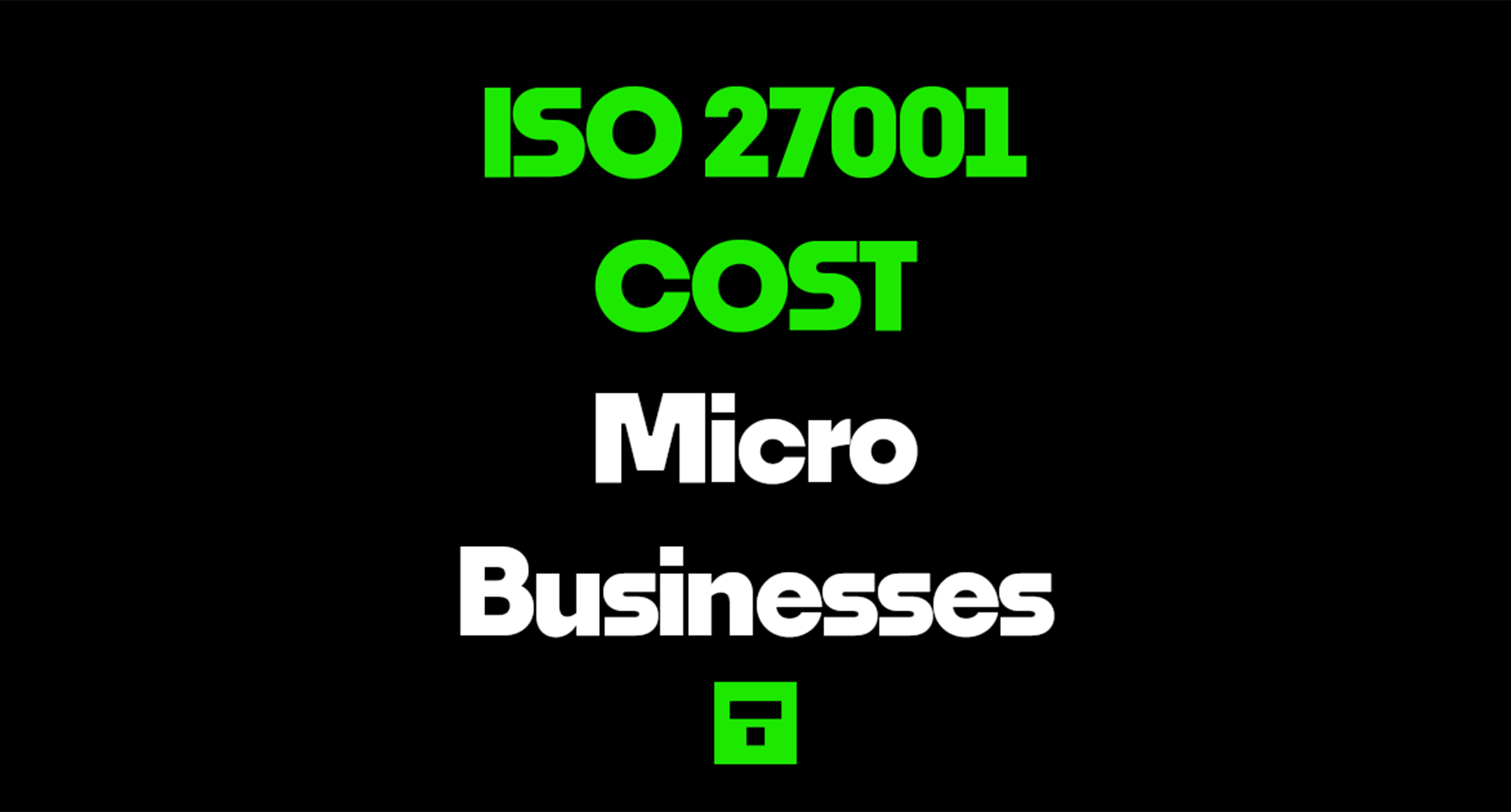 ISO 27001 Costs for Solo Entrepreneurs and Micro Businesses