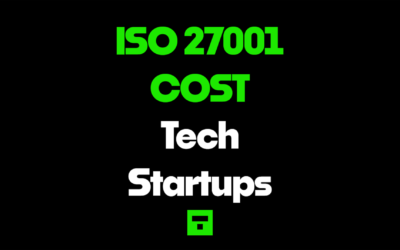 ISO 27001 Costs for Tech Startups