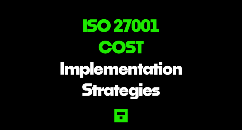 A Comparative Analysis of ISO 27001 Implementation Strategies for Business Leaders