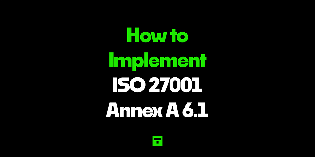 How to Implement ISO 27001 Annex A 6.1