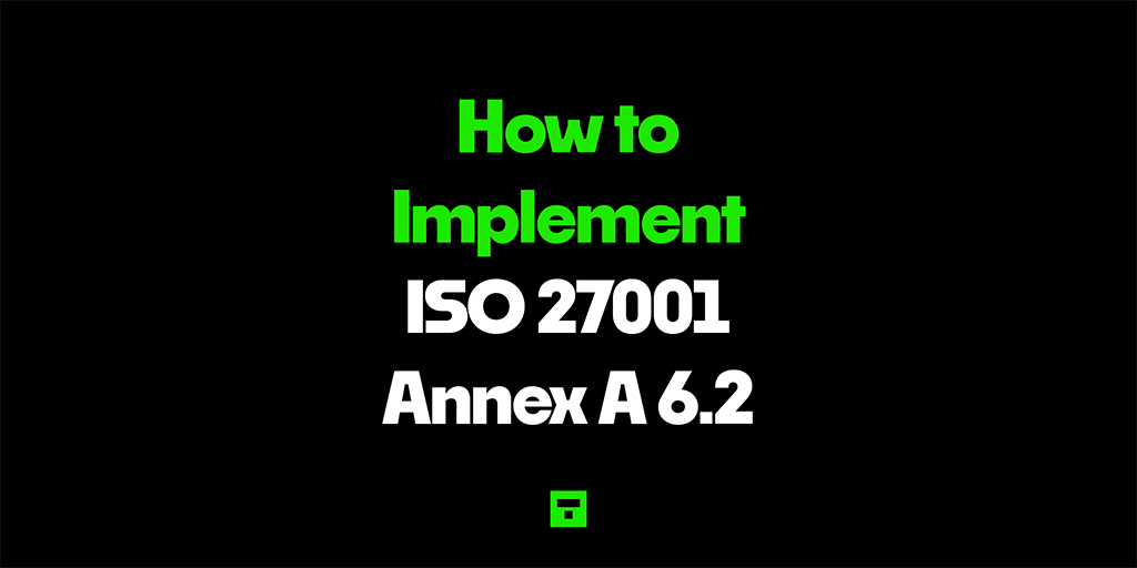How to Implement ISO 27001 Annex A 6.2