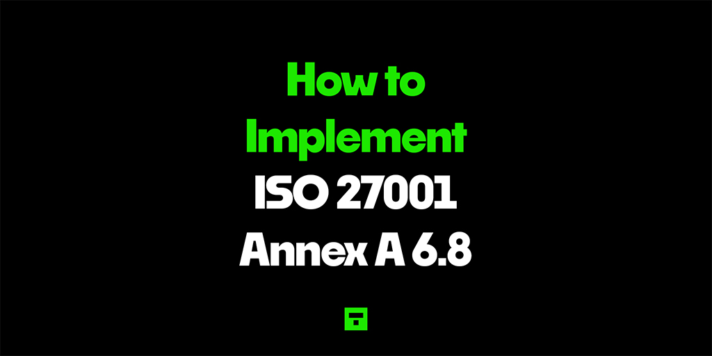 How to Implement ISO 27001 Annex A 6.8