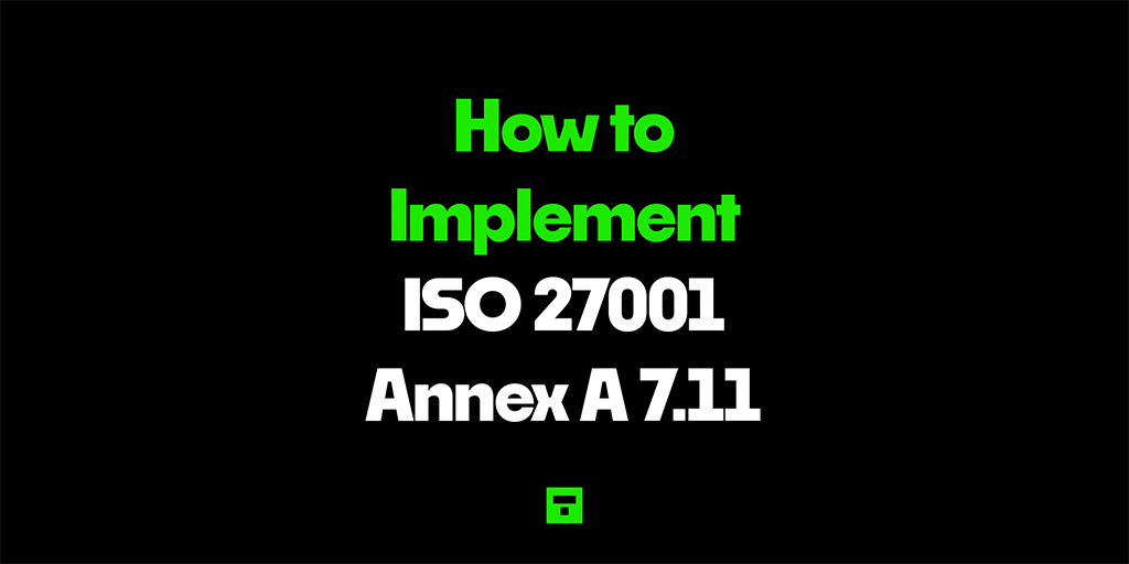 How to Implement ISO 27001 Annex A 7.11