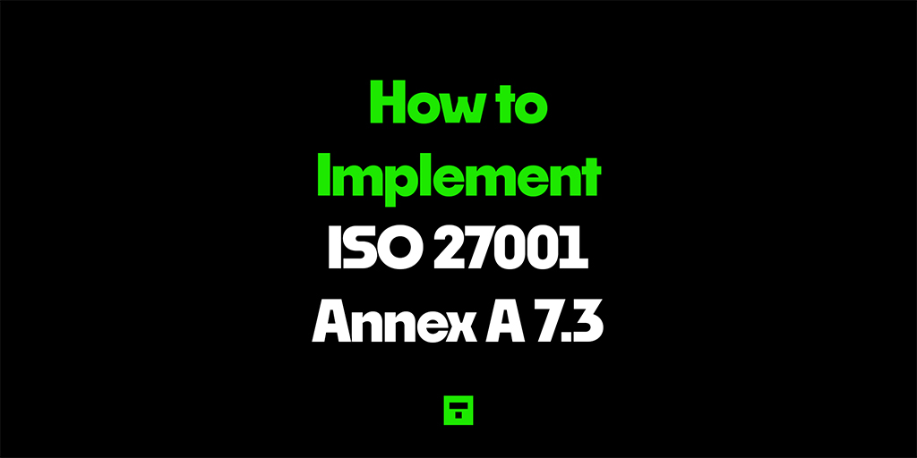 How to Implement ISO 27001 Annex A 7.3