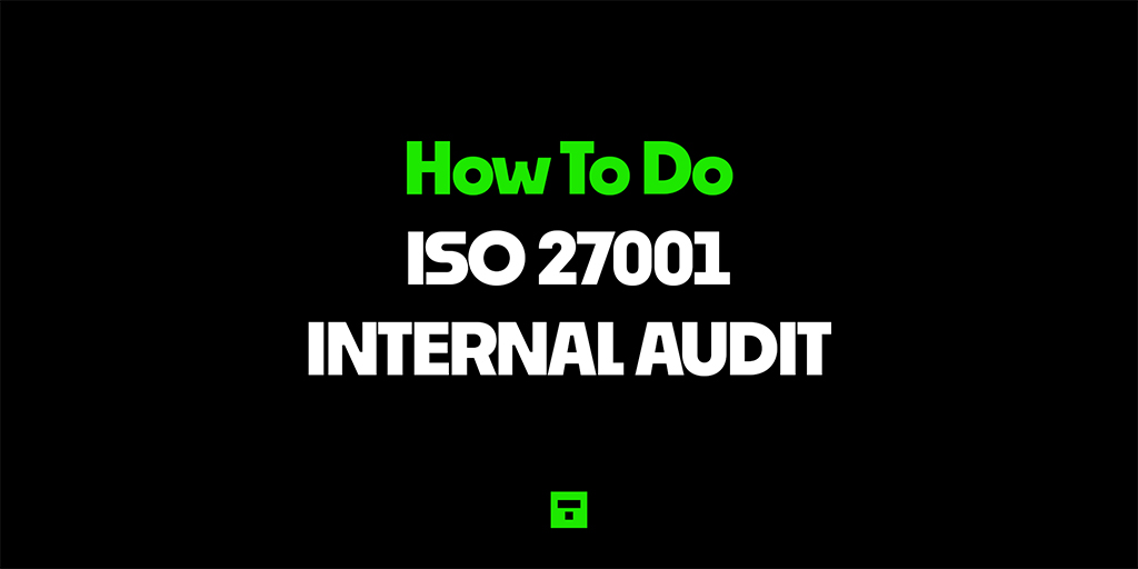 How to do ISO 27001 Internal Audit