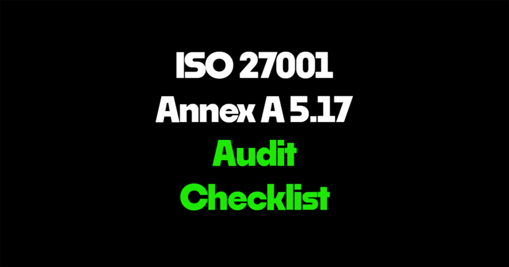 ISO 27001 Annex A 5.17 audit checklist