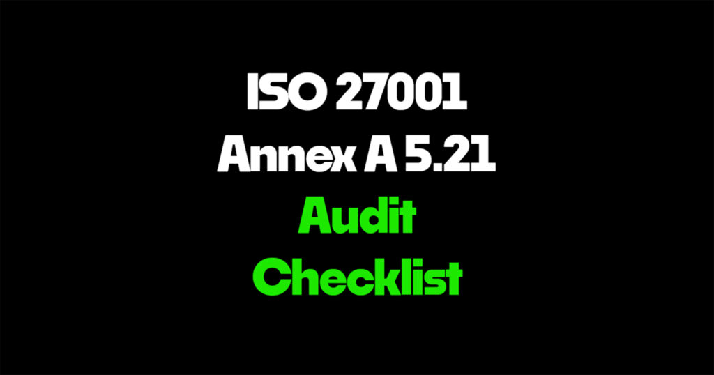 ISO 27001 Annex A 5.21 audit checklist