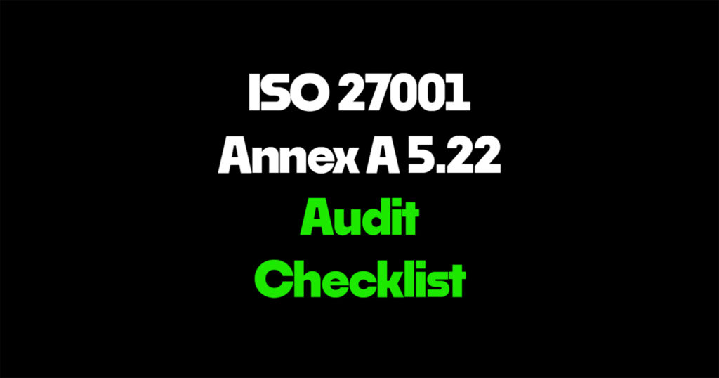 ISO 27001 Annex A 5.22 audit checklist